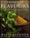 A World of Flavours: Recipes from the Voyages of a Master Chef (Hardcover)
