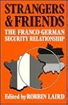 Strangers and Friends: The Franco-German Security Relationship