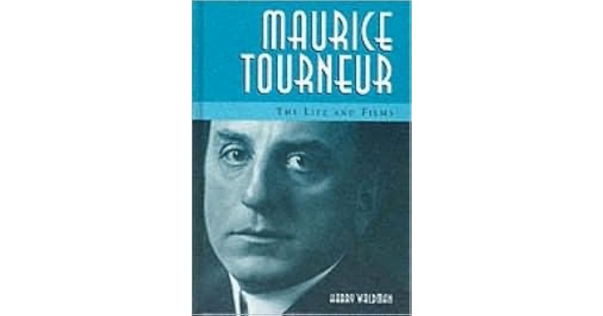 Maurice Tourneur The Life and Films by Harry Waldman