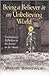 Being a Believer in an Unbelieving World by Wayne Brouwer