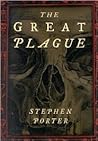 The Great Plague by Stephen Porter The Great Plague by Stephen Porter