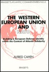 The Western European Union and NATO: Building a European Defence Identity Within the Context of Atlantic Solidarity (Brassey's Atlantic Commentaries)