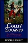 Collis' Zouaves: The 114th Pennsylvania Volunteers In The Civil War