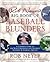 Rob Neyer's Big Book of Baseball Blunders: A Complete Guide to the Worst Decisions and Stupidest Moments in Baseball History
