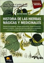 Historia de las hierbas mágicas y medicinales: Plantas alucinógenas, hongos psicoactivos,lianas visionarias, hierbas fúnebres?todos los secretos sobre ... del ancestral mundo vegetal (Spanish Edition)