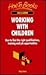 Working with Children: How ...