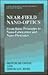 Near-Field Nano-Optics: From Basic Principles to Nano-Fabrication and Nano-Photonics (Lasers, Photonics, and Electro-Optics)