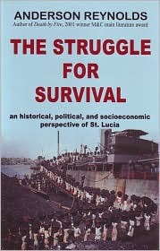 The struggle for survival: an historical, political and socioeconomic perspective of St. Lucia (Hardcover)