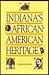 Indiana's African-American Heritage: Essays from Black History News & Notes