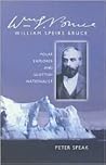William Speirs Bruce: Polar Explorer and Scottish Nationalist