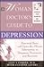 A Woman Doctors Guide to Depression: Essential Facts and Up To The Minute Information on Diagnosis, Treatment, and Recovery (Books for Women by Women)