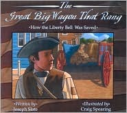 The Great Big Wagon That Rang: How the Liberty Bell Was Saved (Hardcover)
