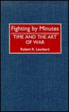 Fighting by Minutes: Time and the Art of War (Hardcover)