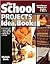 The School Projects Idea Book