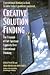 Creative Solution Finding : The Triumph of Breakthrough Thinking over Conventional Problem Solving
