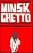 The Minsk Ghetto by Hersh Smolar