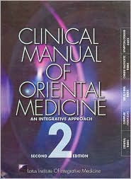 Clinical Manual Of Oriental Medicine , An Integrative Approach (Paperback)