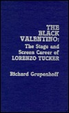 The Black Valentino: The Stage and Screen Career of Lorenzo Tucker (Hardcover)