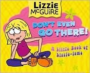 Don't Even Go There! (Lizzie McGuire)