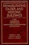 Rehabilitating Older and Historic Buildings: Law, Taxation, Strategies (Real Estate Practice Library)