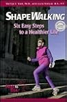 Shapewalking: Six Easy Steps to a Healthier Life