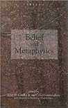Belief and Metaphysics Belief and Metaphysics