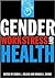 Gender, Work Stress, and Health by Debra L. Nelson