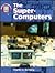 The Super Computers (Kids & Computers)