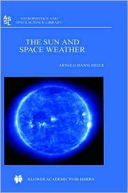 The Sun and Space Weather (Astrophysics & Space Science Library)