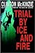 Trial by Ice and Fire by Clinton McKinzie Trial by Ice and Fire by Clinton McKinzie