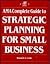 Ama Complete Guide to Strategic Planning for Small Business by Kenneth J. Cook