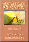 Mental Health Issues and Aging: Building on the Strengths of Older Persons