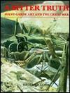 A Bitter Truth: Avant-Garde Art and the Great War (Hardcover)