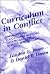 Curriculum In Conflict: Social Visions, Educational Agendas, and Progressive School Reform (Practitioner Inquiry Series)