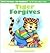 Tiger Forgives (First Virtues for Toddlers)