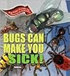 Bugs Can Make You Sick! (Kids' Guide to Disease & Wellness) Bugs Can Make You Sick! (Kids' Guide to Disease & Wellness)