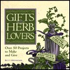 Gifts for Herb Lovers: Over 50 Projects to Make and Give (Paperback)