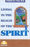 Living in the Realm of the Spirit Living in the Realm of the Spirit
