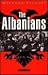 The Albanians: A Modern His...