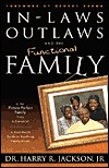 In-laws Outlaws and the Functional Family: A Real-world Guide to Resolving Family Issues (Paperback)
