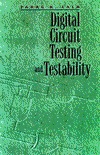 Digital Circuit Testing and Testability (The Morgan Kaufmann Series in Computer Architecture and Design)