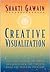 Creative Visualization: Use the Power of Your Imagination to Create What You Want in Your Life