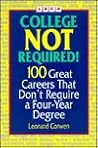 Arco College Not Required!: 100 Great Careers That Don't Require a College Degree Arco College Not Required!: 100 Great Careers That Don't Require a College Degree