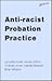 Anti-Racist Probation Practice