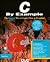 C by Example/the Easiest Way to Learn How to Program! (Programming Series)