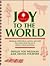 Joy to the World: Christmas Celebrations, Customs and Crafts from Many Lands for Use in Church, School and Home