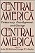 Central America: Democracy, Development, and Change