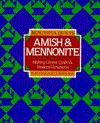 Beautiful Quilts: Amish and Mennonite : Making Classic Quilts & Modern Variations (Hardcover)