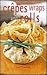 Crepes Wraps and Rolls