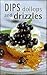 Dips, Dollops and Drizzles